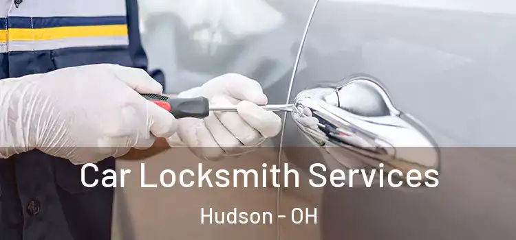 Car Locksmith Services Hudson - OH