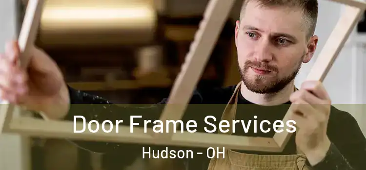 Door Frame Services Hudson - OH