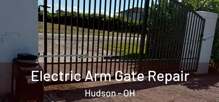 Electric Arm Gate Repair Hudson - OH