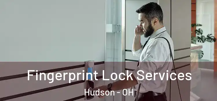 Fingerprint Lock Services Hudson - OH