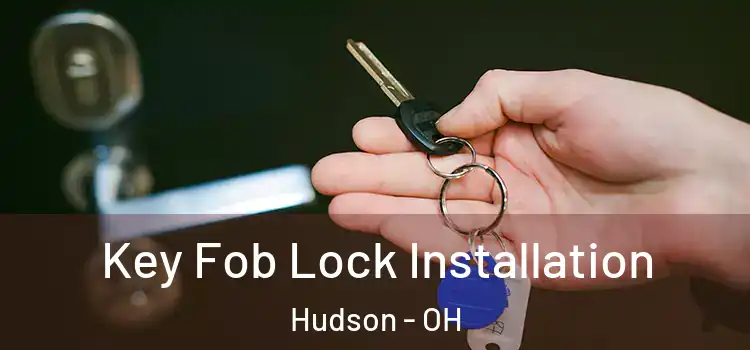 Key Fob Lock Installation Hudson - OH